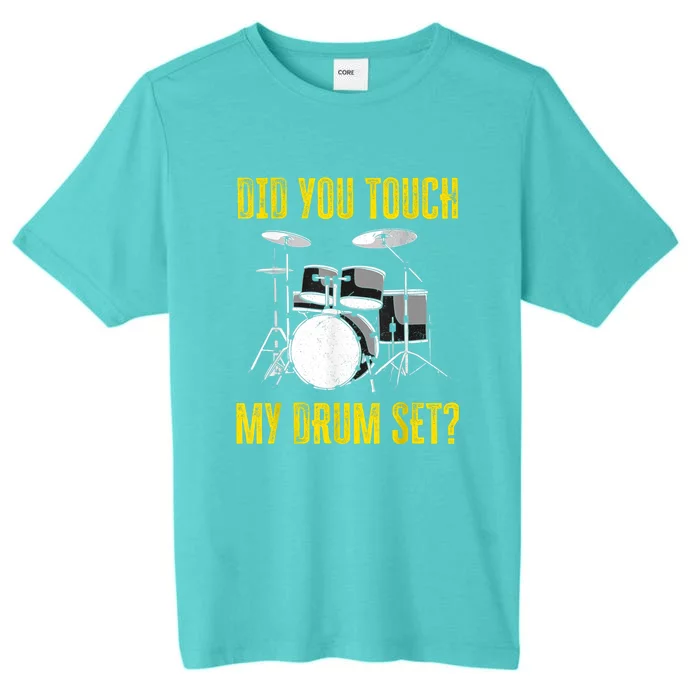 Did You Touch My Drum Set Funny Percussion Music ChromaSoft Performance T-Shirt