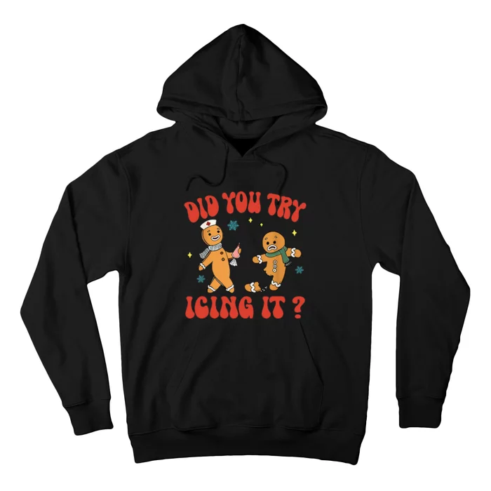 Did You Try Icing It Funny Christmas Nurse Gingerbread Man Hoodie