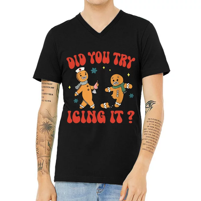 Did You Try Icing It Funny Christmas Nurse Gingerbread Man V-Neck T-Shirt