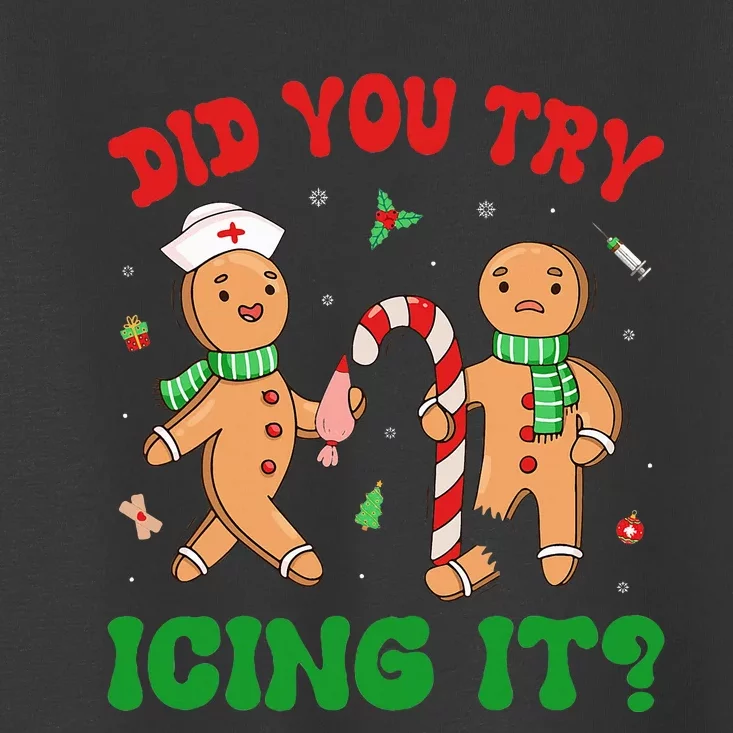 Did You Try Icing It Retro Christmas Gingerbread Nurse Squad Toddler T-Shirt