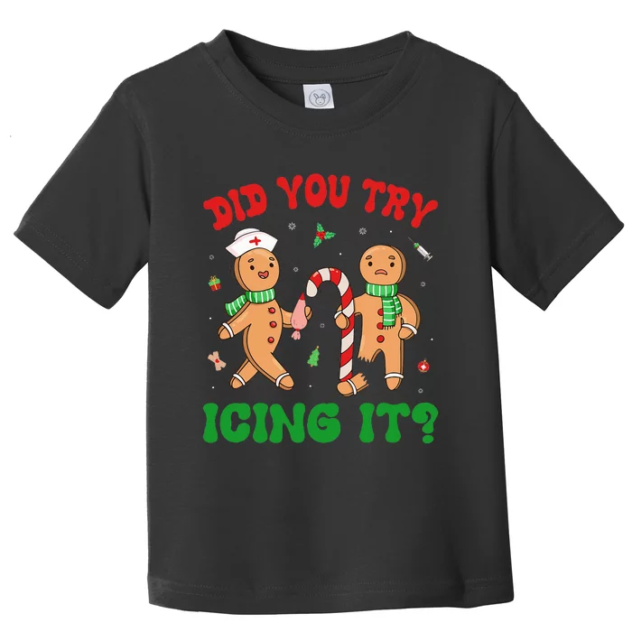 Did You Try Icing It Retro Christmas Gingerbread Nurse Squad Toddler T-Shirt