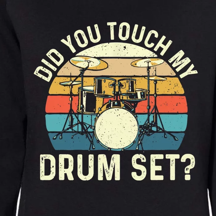 Did You Touch My Drum Set Retro Drummer Drumming Womens California Wash Sweatshirt