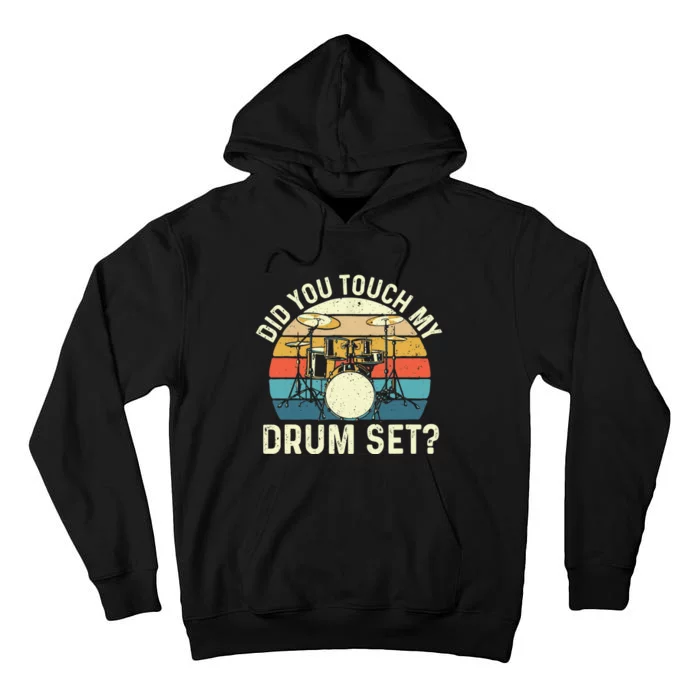 Did You Touch My Drum Set Retro Drummer Drumming Tall Hoodie