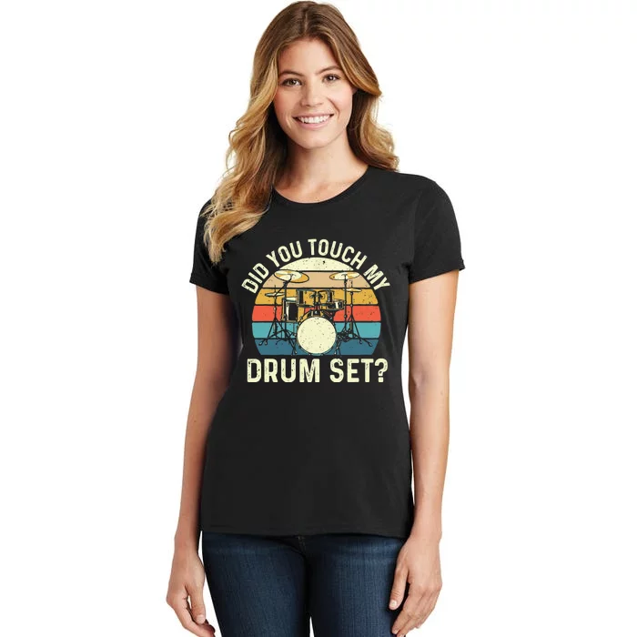 Did You Touch My Drum Set Retro Drummer Drumming Women's T-Shirt