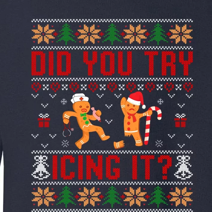 Did You Try Icing It Funny Nurse For Xmas Toddler Sweatshirt