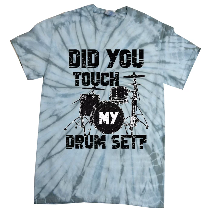 Did You Touch My Drum Set Drummer Percussion Drums Cute Cool Tie-Dye T-Shirt