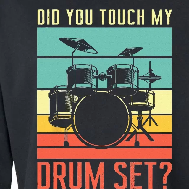 Did you touch my drum set Drumming Rock for a Drummer Cropped Pullover Crew