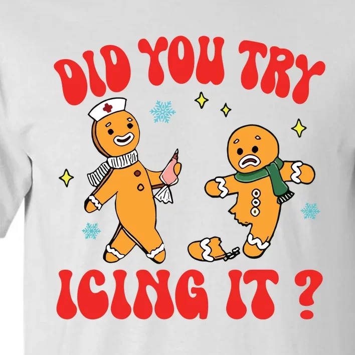 Did You Try Icing It Funny Christmas Nurse Gingerbread Man Long Sleeve Tall T-Shirt