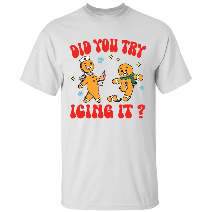 Did You Try Icing It Funny Christmas Nurse Gingerbread Man Long Sleeve Tall T-Shirt