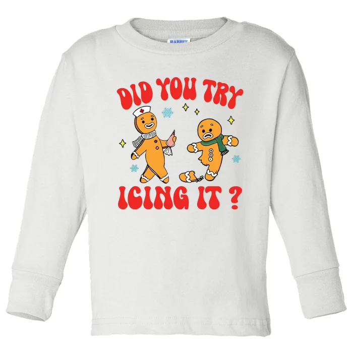 Did You Try Icing It Funny Christmas Nurse Gingerbread Man Long Sleeve Toddler Long Sleeve Shirt