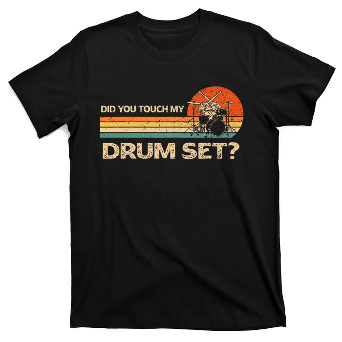 Did You Touch My Drum Set Vintage T-Shirt