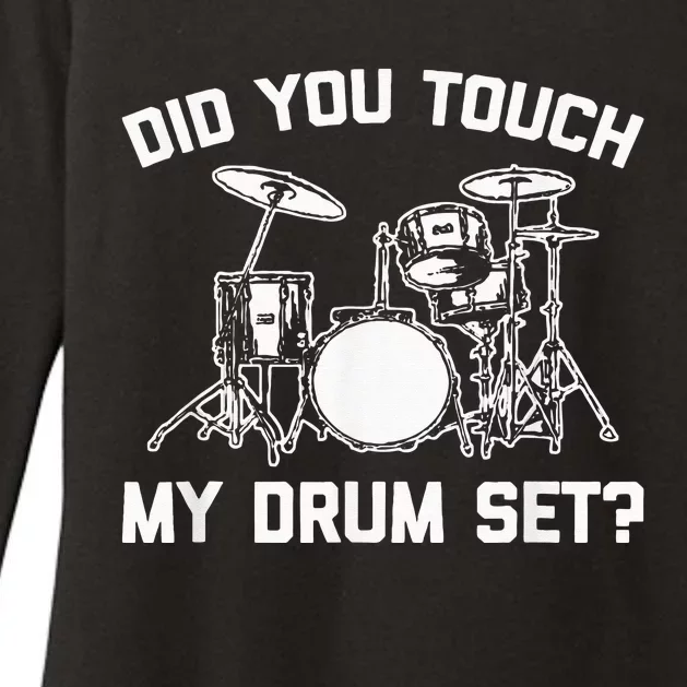 Did You Touch My Drum Set Funny Drummer Percussion Drums Womens CVC Long Sleeve Shirt