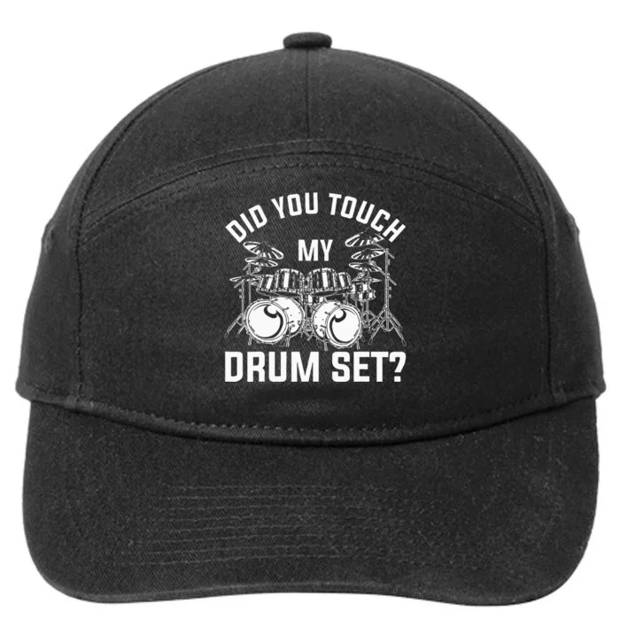 Did You Touch My Drum Set Funny Drummer Percussion Drums 7-Panel Snapback Hat