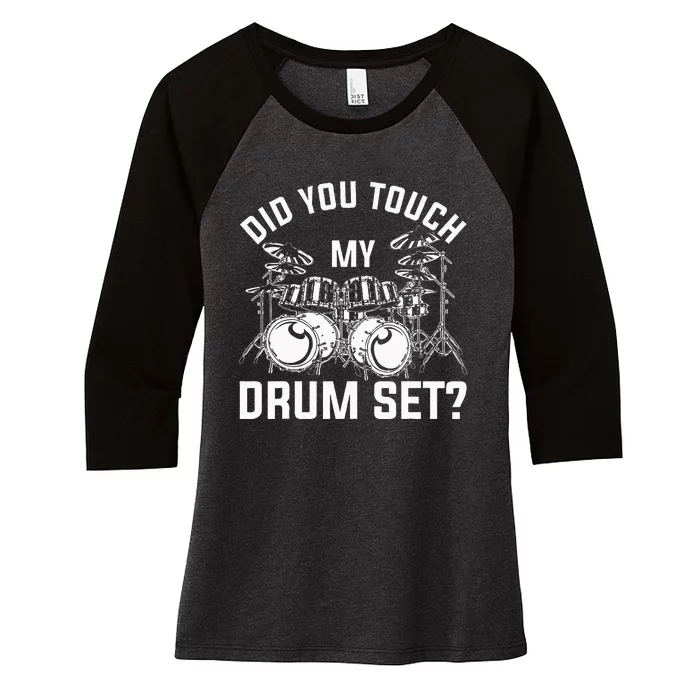 Did You Touch My Drum Set Funny Drummer Percussion Drums Women's Tri-Blend 3/4-Sleeve Raglan Shirt