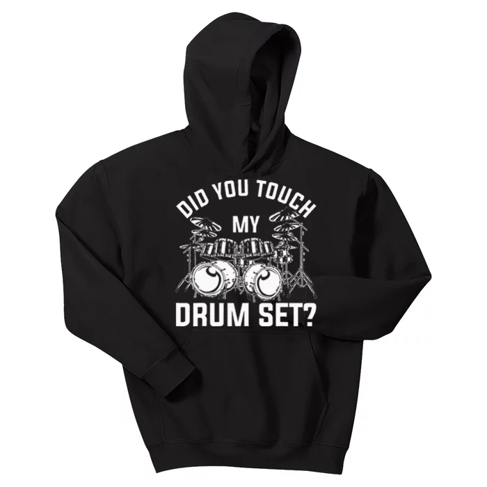 Did You Touch My Drum Set Funny Drummer Percussion Drums Kids Hoodie