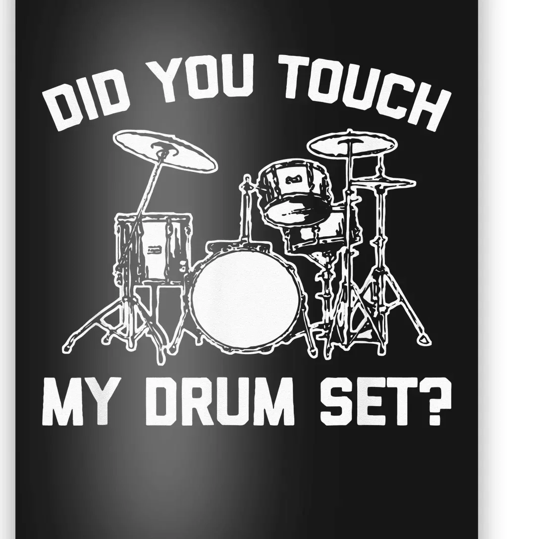 Did You Touch My Drum Set Funny Drummer Percussion Drums Poster