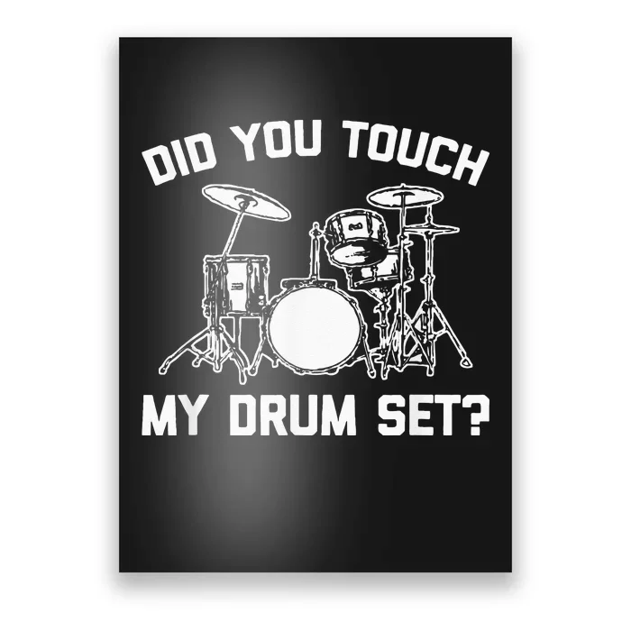 Did You Touch My Drum Set Funny Drummer Percussion Drums Poster