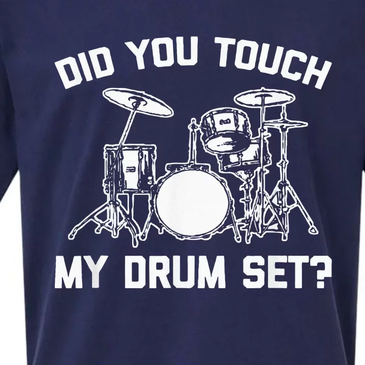 Did You Touch My Drum Set Funny Drummer Percussion Drums Sueded Cloud Jersey T-Shirt