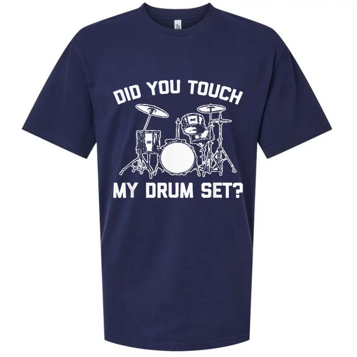 Did You Touch My Drum Set Funny Drummer Percussion Drums Sueded Cloud Jersey T-Shirt