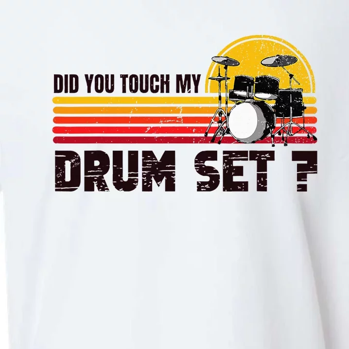 Did You Touch My Drum Set Percussion Music Drummer Sueded Cloud Jersey T-Shirt