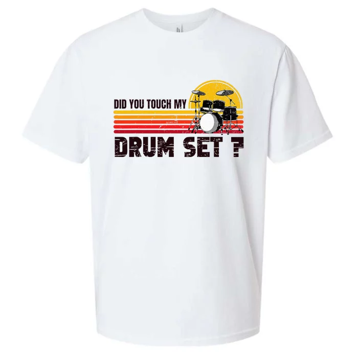 Did You Touch My Drum Set Percussion Music Drummer Sueded Cloud Jersey T-Shirt