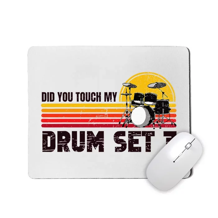 Did You Touch My Drum Set Percussion Music Drummer Mousepad