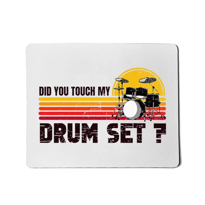 Did You Touch My Drum Set Percussion Music Drummer Mousepad