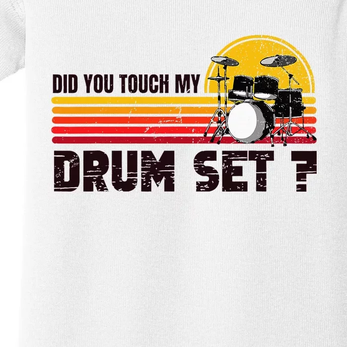 Did You Touch My Drum Set Percussion Music Drummer Baby Bodysuit