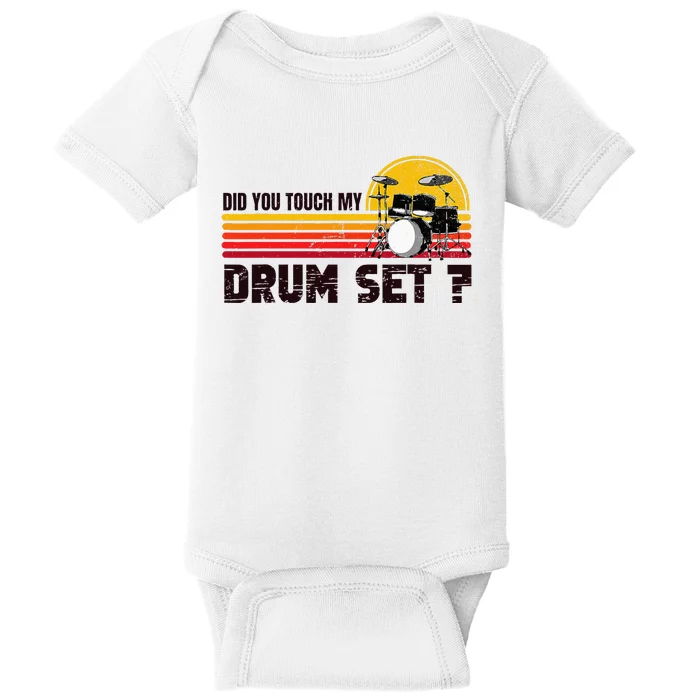 Did You Touch My Drum Set Percussion Music Drummer Baby Bodysuit