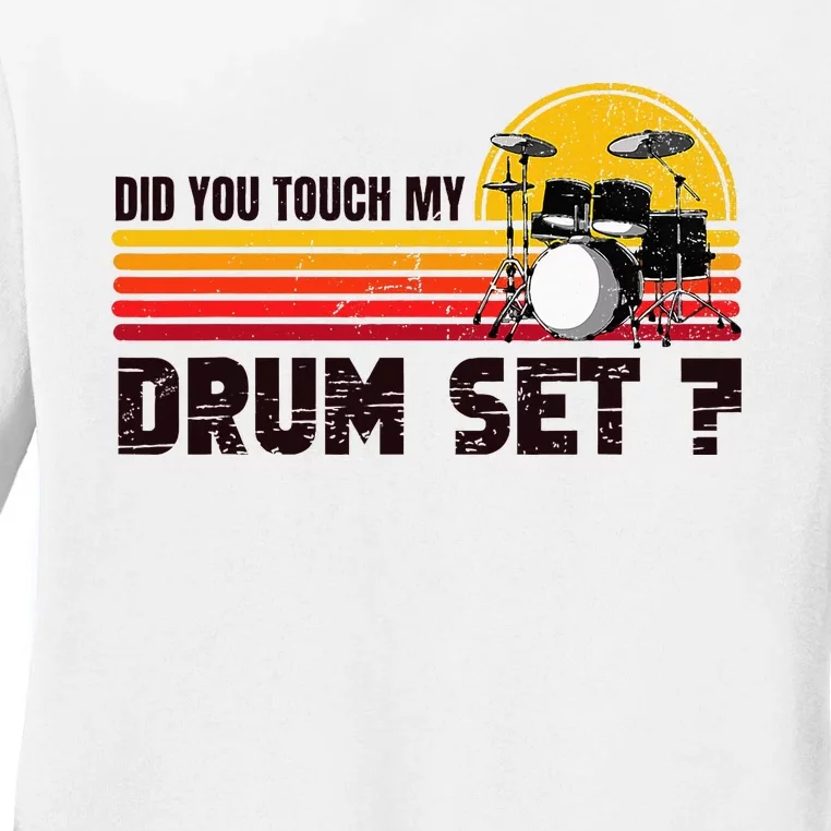 Did You Touch My Drum Set Percussion Music Drummer Ladies Long Sleeve Shirt