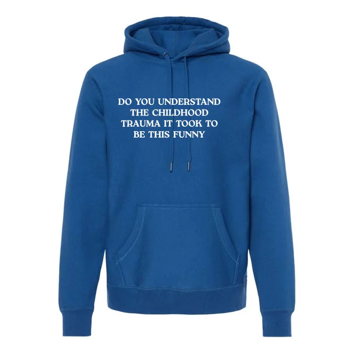 Do You Understand Childhood Trauma Took To Be This Premium Hoodie