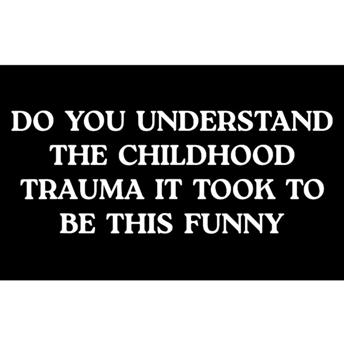 Do You Understand Childhood Trauma Took To Be This Bumper Sticker