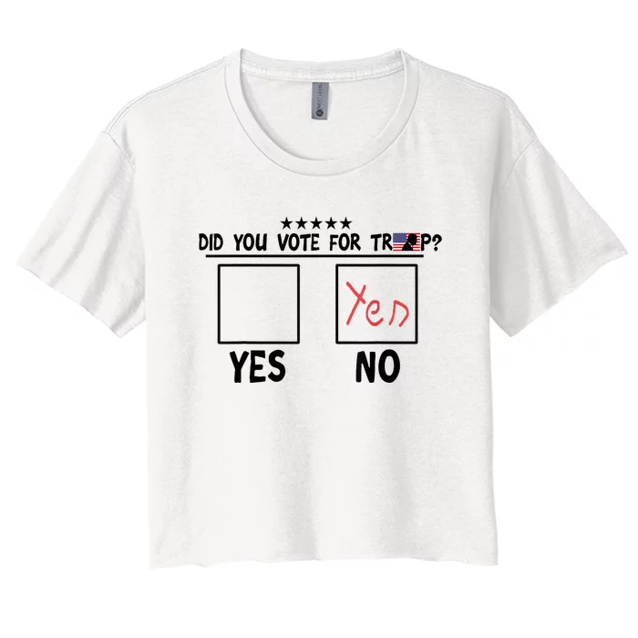 Did You Vote For Trump Yes No Yes Women's Crop Top Tee