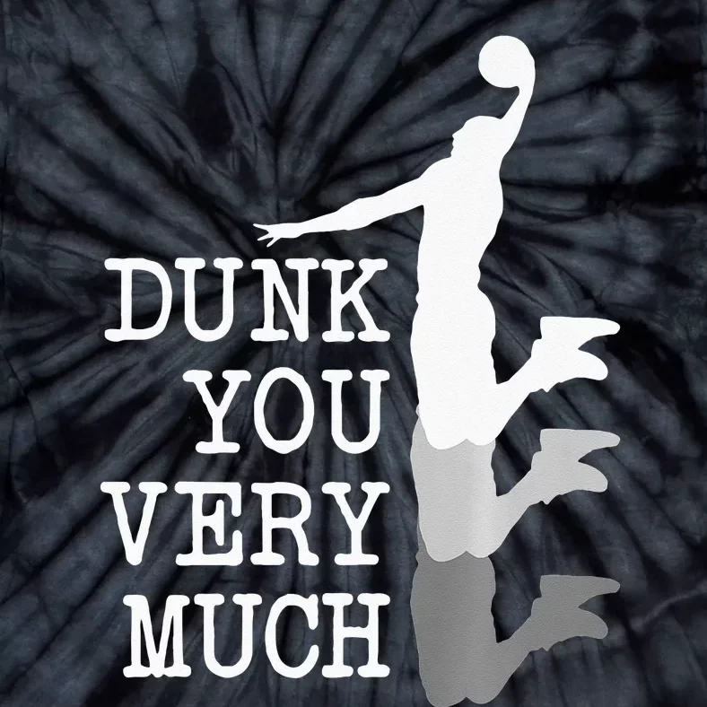 Dunk You Very Much Funny Saying Basketball Lovers Tie-Dye T-Shirt