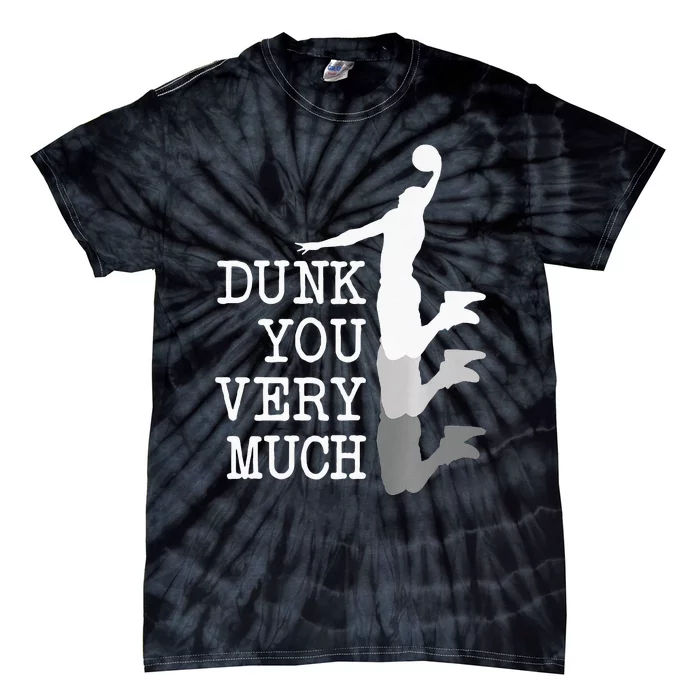 Dunk You Very Much Funny Saying Basketball Lovers Tie-Dye T-Shirt