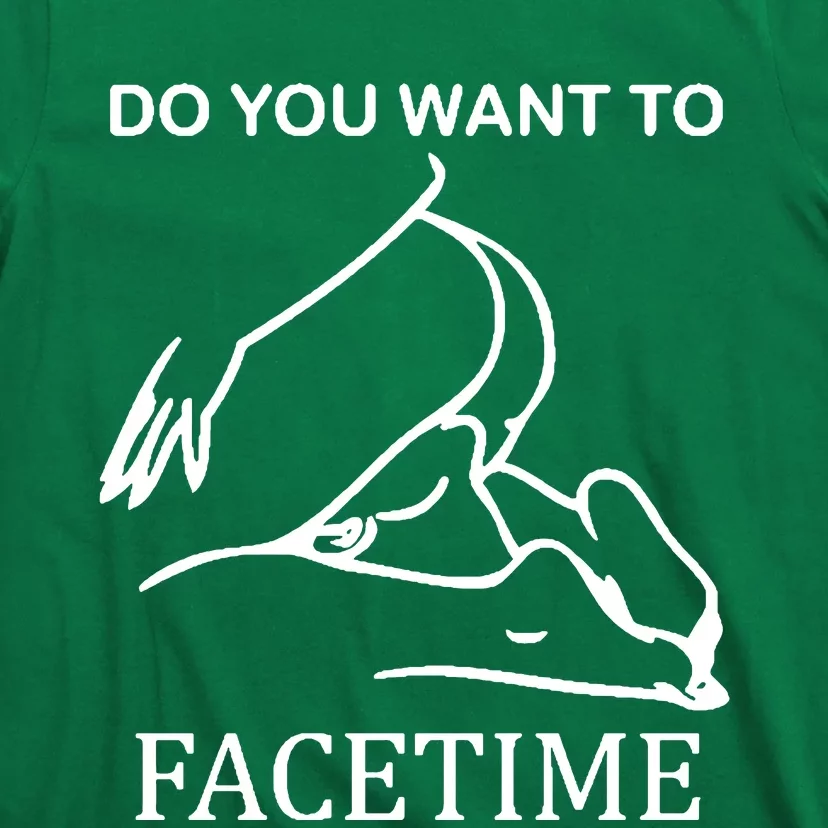 Do You Want To Facetime T-Shirt