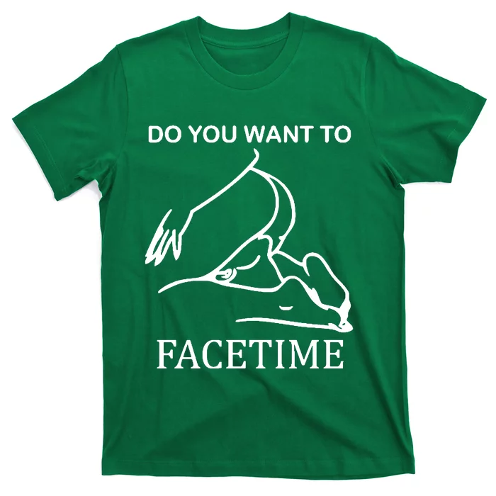 Do You Want To Facetime T-Shirt