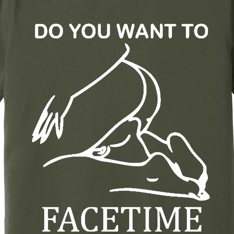 Do You Want To Facetime Premium T-Shirt