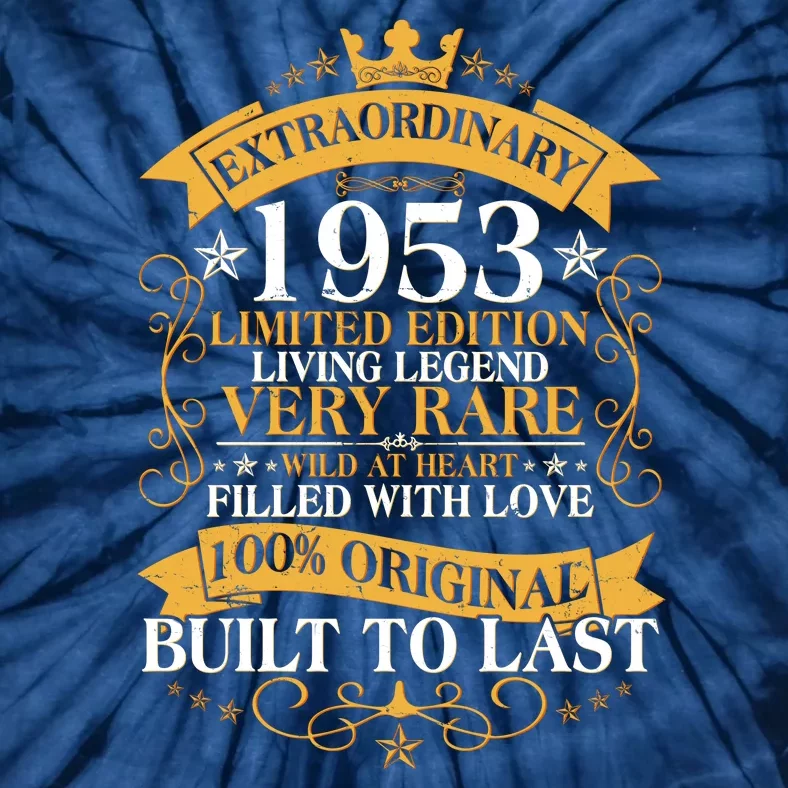 Extraordinary 1953 Limited Edition Built To Last 70th Birthday Tie-Dye T-Shirt