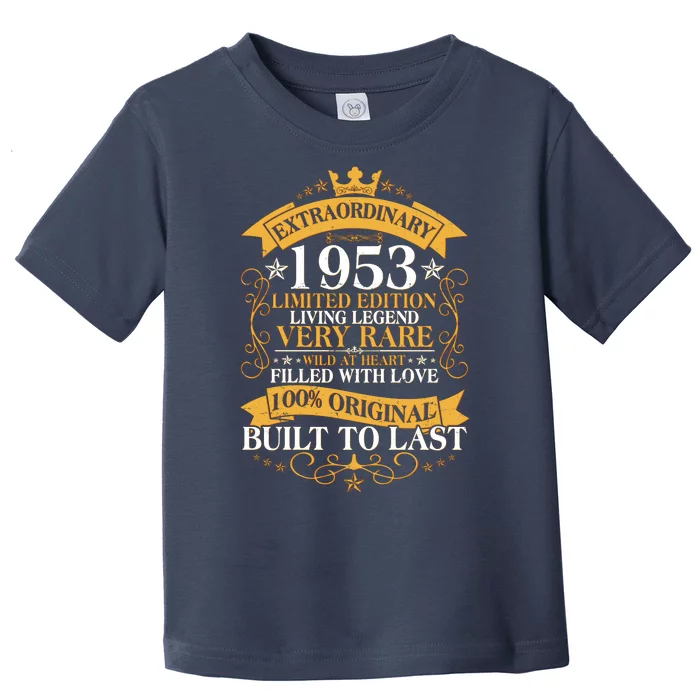 Extraordinary 1953 Limited Edition Built To Last 70th Birthday Toddler T-Shirt