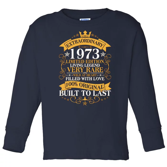 Extraordinary 1973 Limited Edition Built To Last 50th Birthday Toddler Long Sleeve Shirt