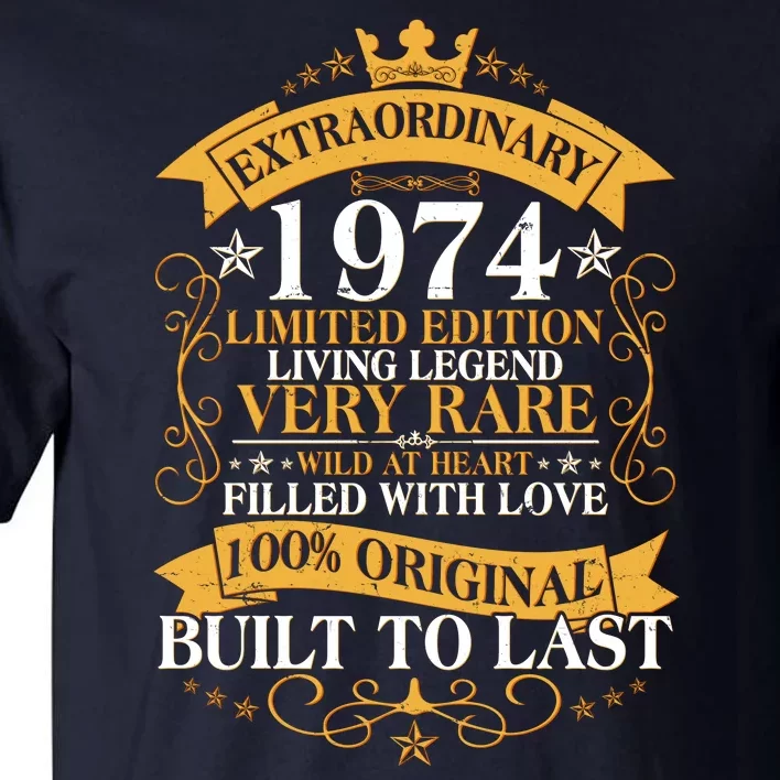 Extraordinary 1974 Limited Edition Built To Last 50th Birthday Tall T-Shirt