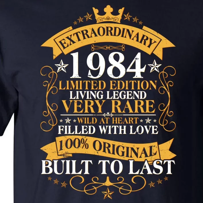 Extraordinary 1984 Limited Edition Built To Last 40th Birthday Tall T-Shirt