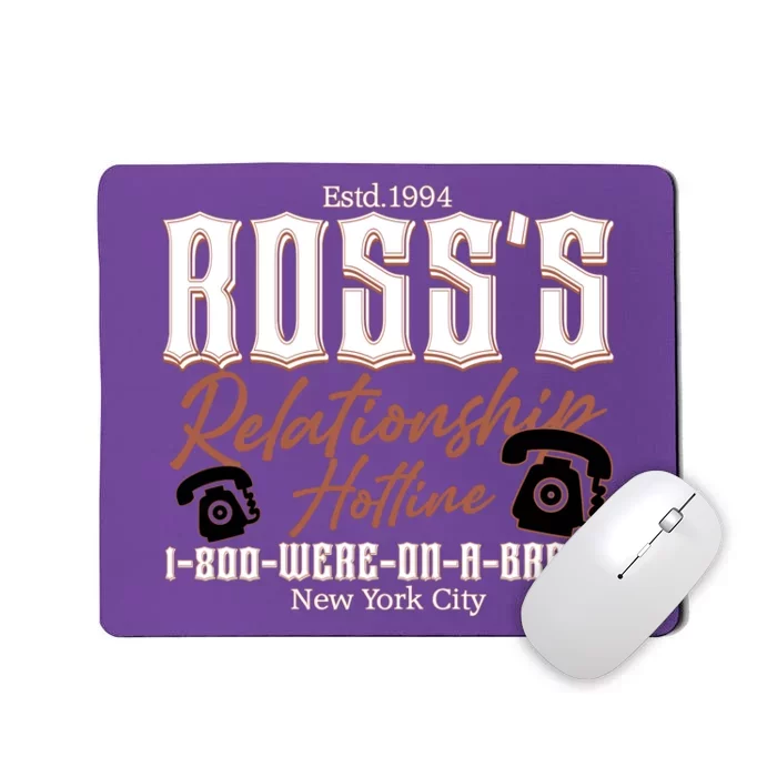 Est 1994 Ross’S Relationship Hotline We Were On A Break Friends Mousepad