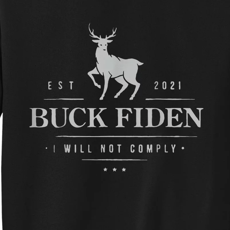 Est 2021 Buck Fiden I Will Not Comply Sweatshirt