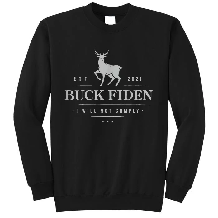 Est 2021 Buck Fiden I Will Not Comply Sweatshirt