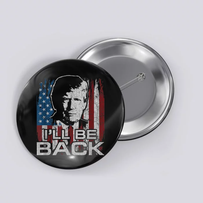 Election 2024 I'll Be Back Trump 2024 Vintage Donald Trump Button