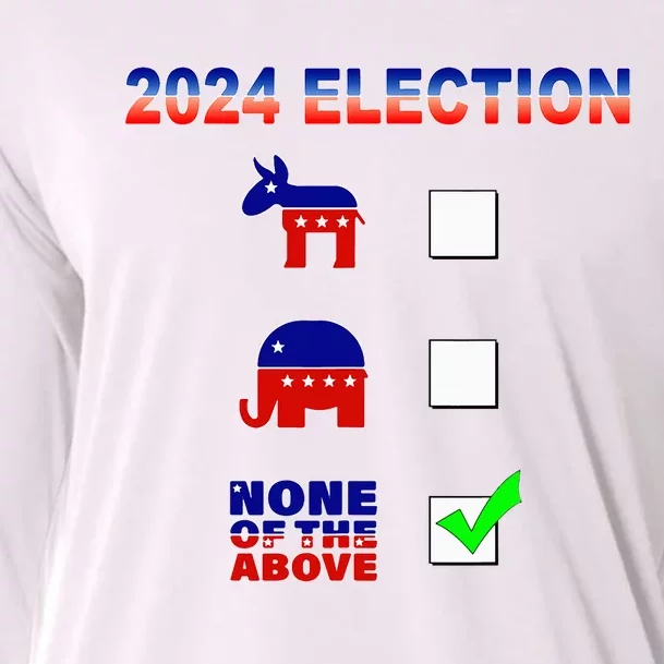 Election 2024 None Of The Above Funny Election Parody Cooling Performance Long Sleeve Crew