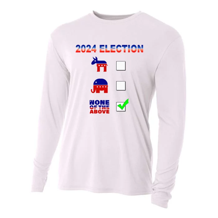 Election 2024 None Of The Above Funny Election Parody Cooling Performance Long Sleeve Crew