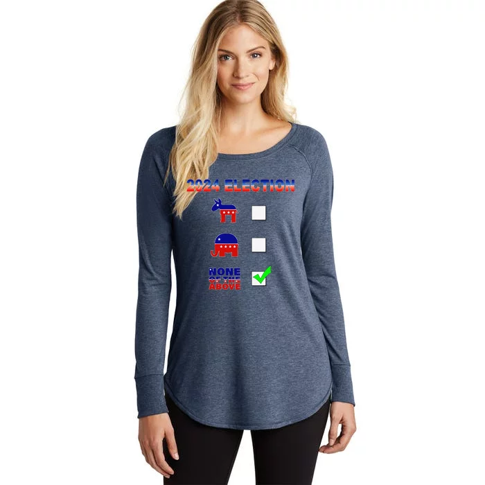 Election 2024 None Of The Above Funny Election Parody Women's Perfect Tri Tunic Long Sleeve Shirt